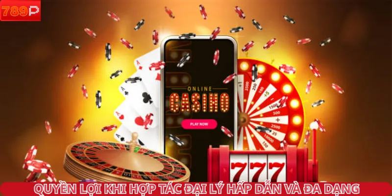 Đại lý 789P sẽ được nhận quyền lợi đầy hấp dẫn