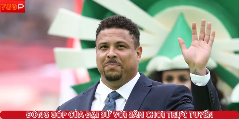 Đóng góp của đại sứ với sân chơi trực tuyến