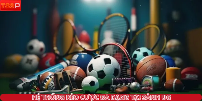 Hệ thống kèo cược đa dạng tại sảnh UG