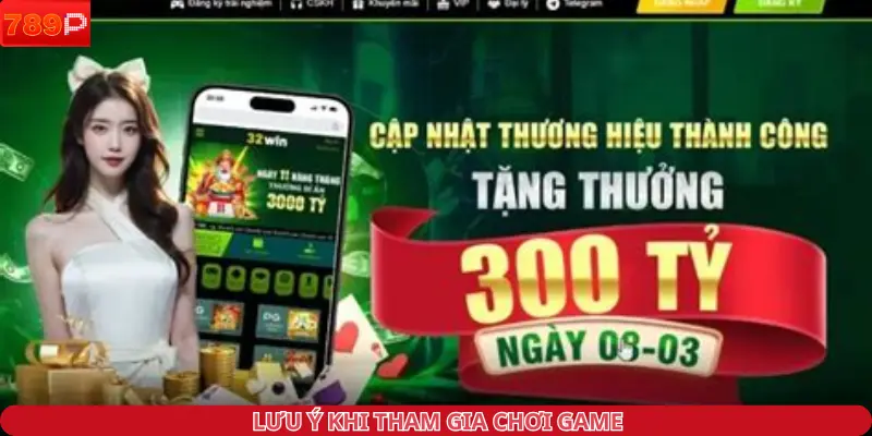 Lưu ý khi tham gia chơi mà bạn cần nắm rõ