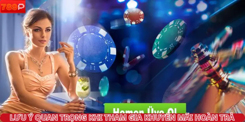 Lưu ý quan trọng khi tham gia chương trình ưu đãi hoàn trả 